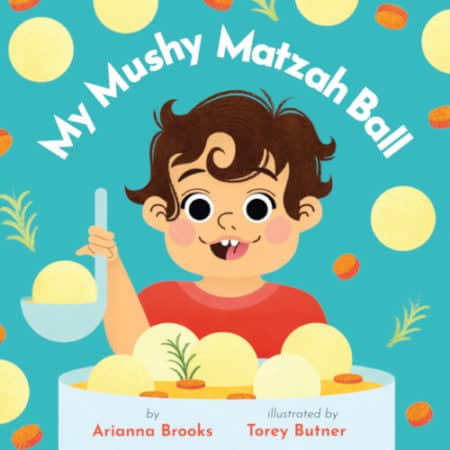My Mushy Matzah Ball - Picture Board Book Front Cover (author Arianna Brooks)
